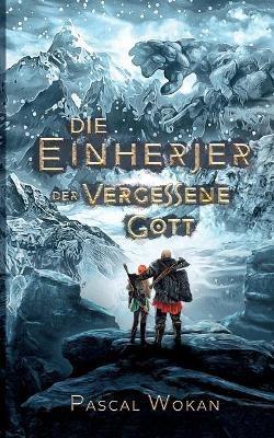 Die Einherjer: Der vergessene Gott - Pascal Wokan - cover