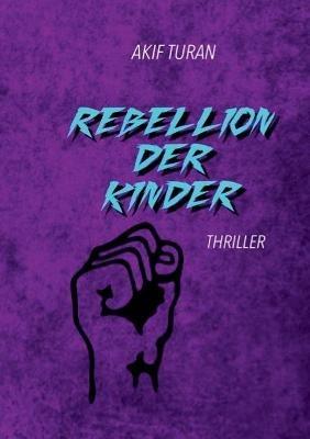 Rebellion der Kinder - Akif Turan - cover