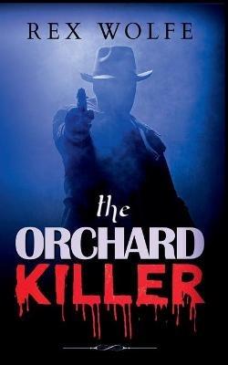 The Orchard Killer - Rex Wolfe - cover