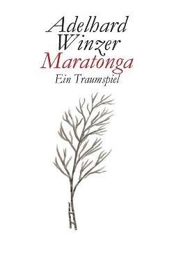 Maratonga: Ein Traumspiel - Adelhard Winzer - cover