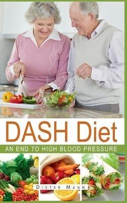DASH Diet: An end to high blood pressure - Dieter Mann - cover
