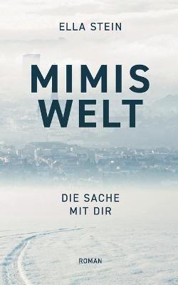 Mimis Welt: Die Sache mit dir - Ella Stein - cover