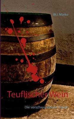 Teuflischer Wein: Die verschwundenen Frauen - W J Marko - cover