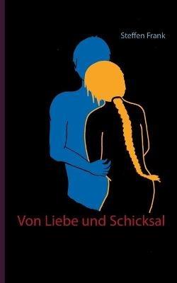 Von Liebe und Schicksal - Steffen Frank - cover