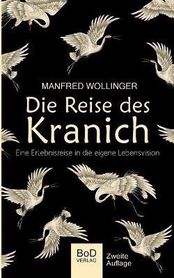 Die Reise des Kranich: Eine Reise in die eigene Lebensvision - Manfred Wollinger - cover