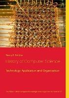 History of Computer Science: Technology, Application and Organization - Georg E Schäfer - cover