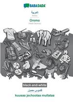 BABADADA black-and-white, Arabic (in arabic script) - Oromo, visual dictionary (in arabic script) - kuusaa jechootaa mullataa: Arabic (in arabic script) - Afaan Oromoo, visual dictionary