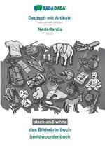 BABADADA black-and-white, Deutsch mit Artikeln - Nederlands, das Bildwoerterbuch - beeldwoordenboek: German with articles - Dutch, visual dictionary