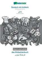 BABADADA black-and-white, Deutsch mit Artikeln - Kurdish Badini (in arabic script), das Bildwoerterbuch - visual dictionary (in arabic script): German with articles - Kurdish Badini (in arabic script), visual dictionary