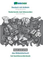 BABADADA black-and-white, Deutsch mit Artikeln - Nederlands met lidwoorden, das Bildwoerterbuch - het beeldwoordenboek: German with articles - Dutch with articles, visual dictionary