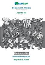 BABADADA black-and-white, Deutsch mit Artikeln - Asante-twi, das Bildwoerterbuch - dihyinari a yehwe: German with articles - Twi, visual dictionary