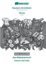 BABADADA black-and-white, Deutsch mit Artikeln - Hausa, das Bildwoerterbuch - kamus mai hoto: German with articles - Hausa, visual dictionary