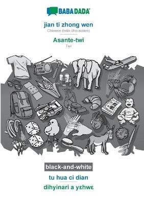 BABADADA black-and-white, jian ti zhong wen - Asante-twi, tu hua ci dian - dihyinari a yehwe: Chinese (latin characters) - Twi, visual dictionary - Babadada Gmbh - cover