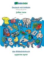 BABADADA, Deutsch mit Artikeln - Uzbek (in cyrillic script), das Bildwoerterbuch - visual dictionary (in cyrillic script): German with articles - Uzbek (in cyrillic script), visual dictionary