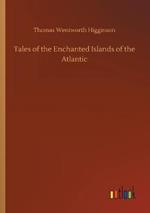 Tales of the Enchanted Islands of the Atlantic