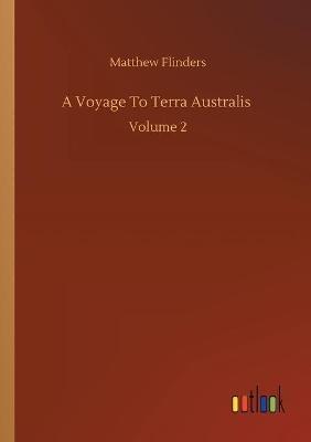 A Voyage To Terra Australis: Volume 2 - Matthew Flinders - cover