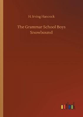 The Grammar School Boys Snowbound - H Irving Hancock - cover
