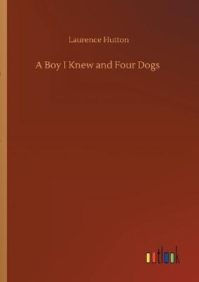 A Boy I Knew and Four Dogs - Laurence Hutton - cover