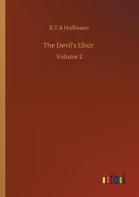 The Devil's Elixir: Volume 2 - E T a Hoffmann - cover