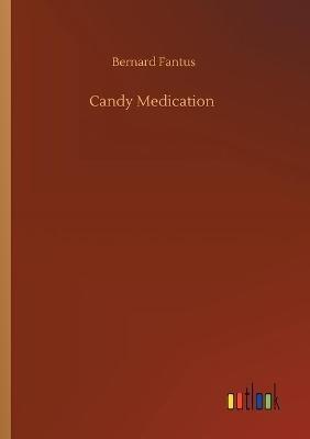 Candy Medication - Bernard Fantus - cover