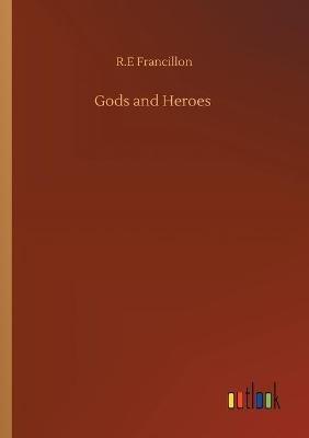 Gods and Heroes - R E Francillon - cover