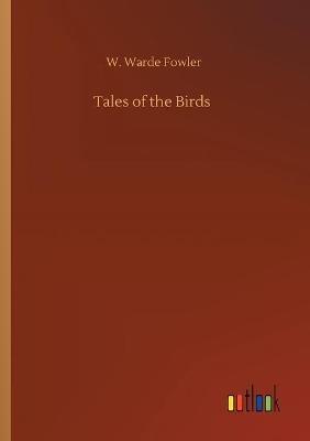 Tales of the Birds - W Warde Fowler - cover