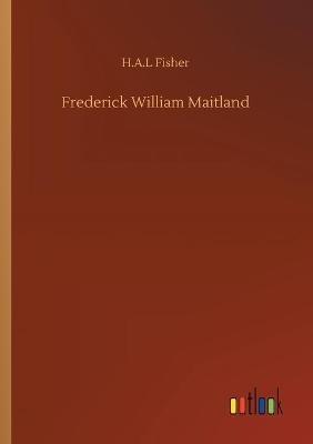 Frederick William Maitland - H A L Fisher - cover