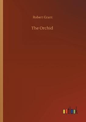 The Orchid - Robert Grant - cover
