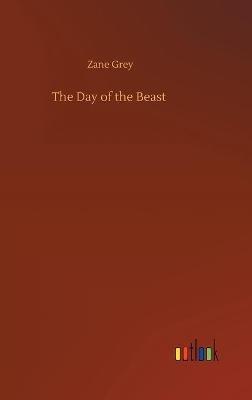 The Day of the Beast - Zane Grey - cover