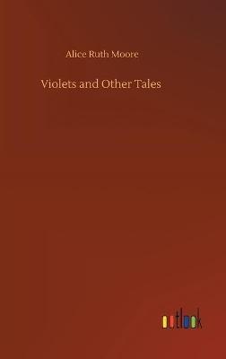 Violets and Other Tales - Alice Ruth Moore - cover