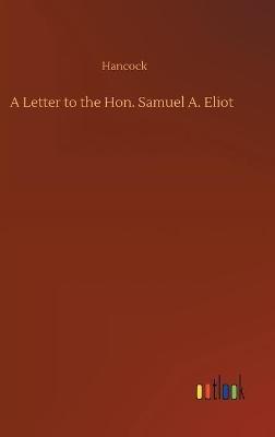 A Letter to the Hon. Samuel A. Eliot - Hancock - cover