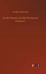 Uncle's Dream; and the Permanent Husband.