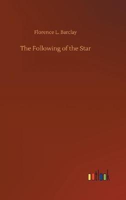 The Following of the Star - Florence L Barclay - cover