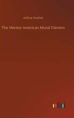 The Mentor American Mural Painters - Arthur Hoeber - cover