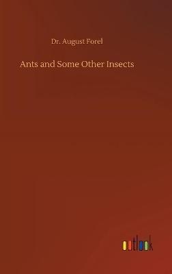 Ants and Some Other Insects - August Forel - cover