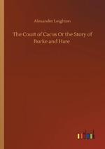 The Court of Cacus Or the Story of Burke and Hare