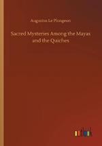 Sacred Mysteries Among the Mayas and the Quiches