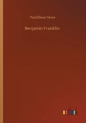 Benjamin Franklin - Paul Elmer More - cover