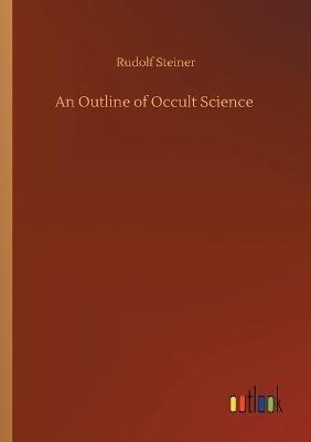 An Outline of Occult Science - Rudolf Steiner - cover