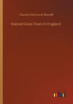 Stained Glass Tours in England - Charles Hitchcock Sherrill - cover