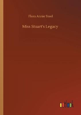 Miss Stuart's Legacy - Flora Annie Steel - cover
