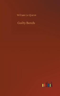 Guilty Bonds - William Le Queux - cover