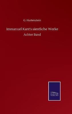 Immanuel Kant's sämtliche Werke: Achter Band - G Hartenstein - cover