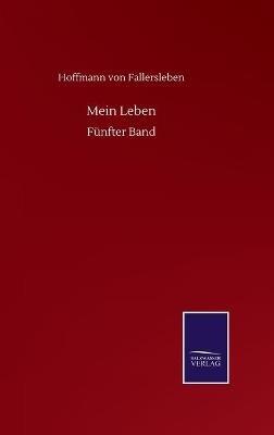 Mein Leben: Fünfter Band - Hoffmann Von Fallersleben - cover