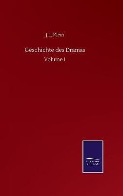 Geschichte des Dramas: Volume 1 - J L Klein - cover