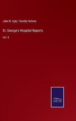 St. George's Hospital Reports: Vol. II - cover