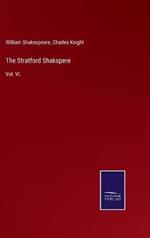 The Stratford Shakspere: Vol. VI.