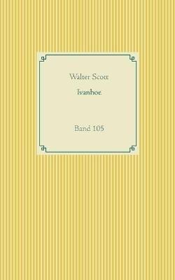 Ivanhoe: Band 105 - Walter Scott - cover