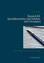 Deutsch B2 Sprachbausteine und Satzbau (mit Lösungen): 50 Arbeitsblätter für Lernende oder Lehrende