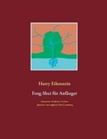 Feng Shui für Anfänger: Geomantie, Kraftorte, Leylines, physische und magische Orts-Gestaltung